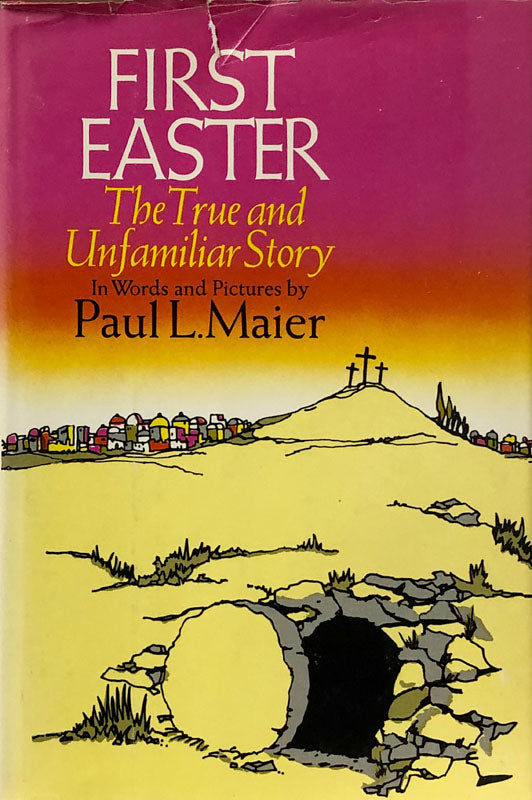 First Easter: The true and Unfamiliar Story
