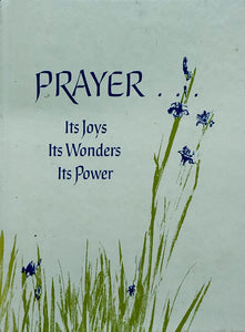 Prayer...Its Joys, Its Wonders, Its Power