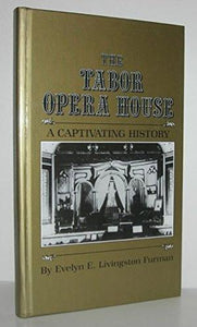 The Tabor Opera House : A Captivating History