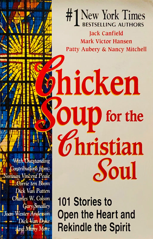 Chicken Soup for the Christian Soul: Stories to Open the Heart and Rekindle the Spirit [Book]