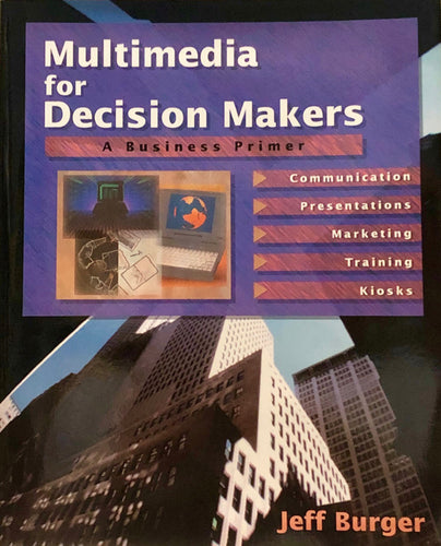 Multimedia For Decision Makers : A Business Primer